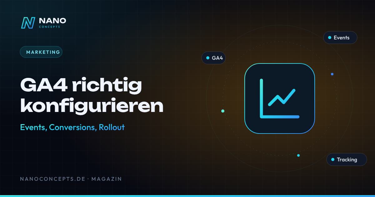 Beitragsbild: GA4 richtig konfigurieren: Events, Conversions und sauberes Rollout