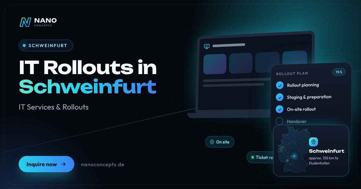 IT Rollouts in Schweinfurt